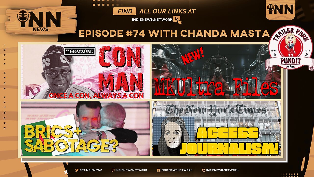 INN News #74 | CON MAN, MKUltra Files, BRICS+ SABOTAGE?, ACCESS JOURNALISM!