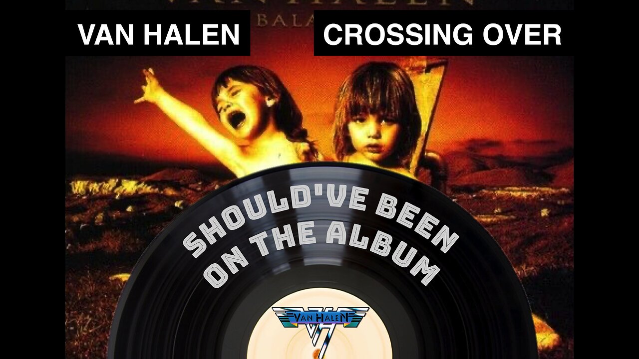 Episode 13: Crossing Over b/w Can't Stop Loving You - Van Halen - Rare B-Side Non-Album Track