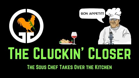 The Cluckin' Closer - The Sous Chef Takes Over the Kitchen