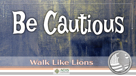 "Be Cautious" Walk Like Lions Christian Daily Devotion with Chappy Feb 18, 2021