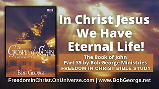 In Christ Jesus We Have Eternal Life! by BobGeorge.net | Freedom In Christ Bible Study