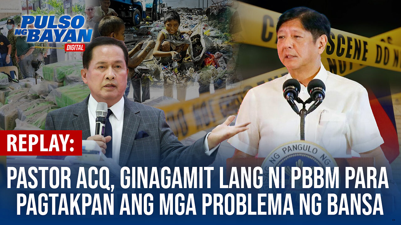 REPLAY | Pastor ACQ, ginagamit lang ni PBBM para pagtakpan ang mga pangunahing problema ng bansa