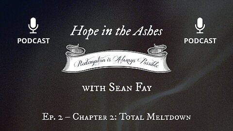 Hope in the Ashes – Ep. 2 – Chapter 2: Total Meltdown