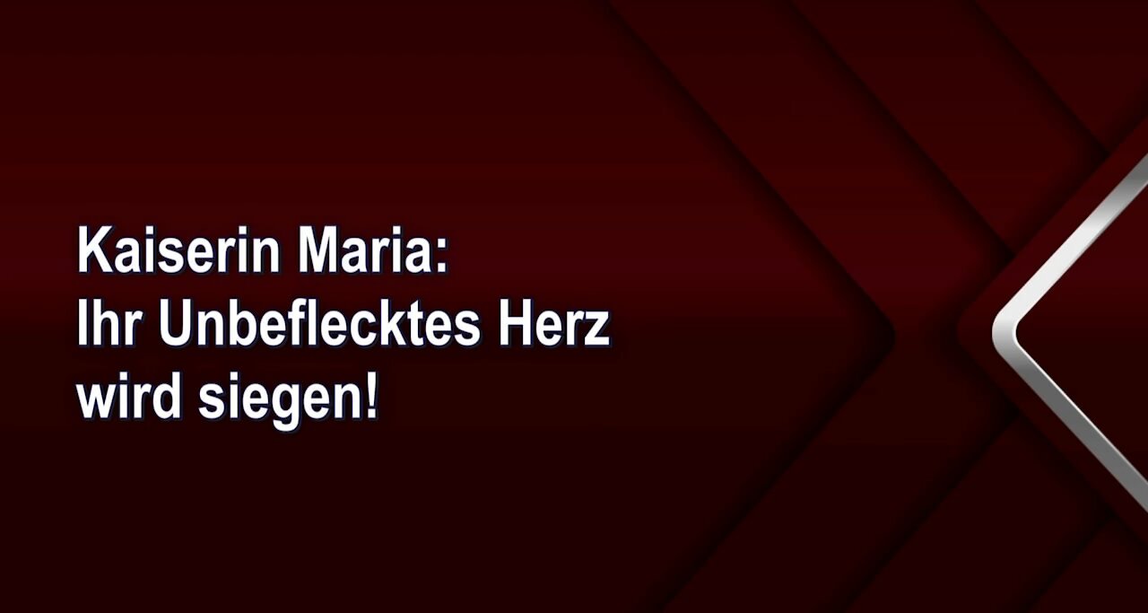 Kaiserin Maria: Ihr Unbeflecktes Herz wird siegen!