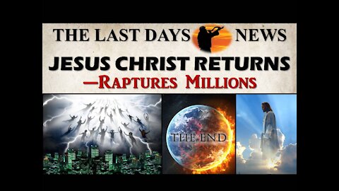 The Last Moments of the End Times are HERE...Climaxing in the Return of Jesus Christ!