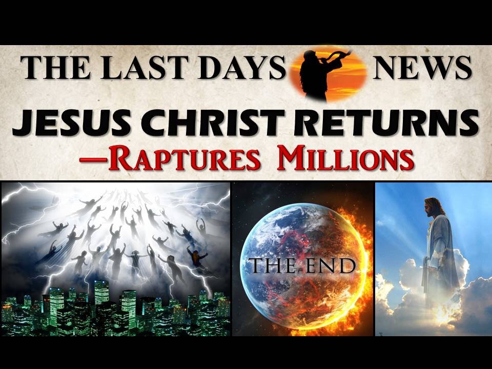 The Last Moments of the End Times are HERE...Climaxing in the Return of Jesus Christ!