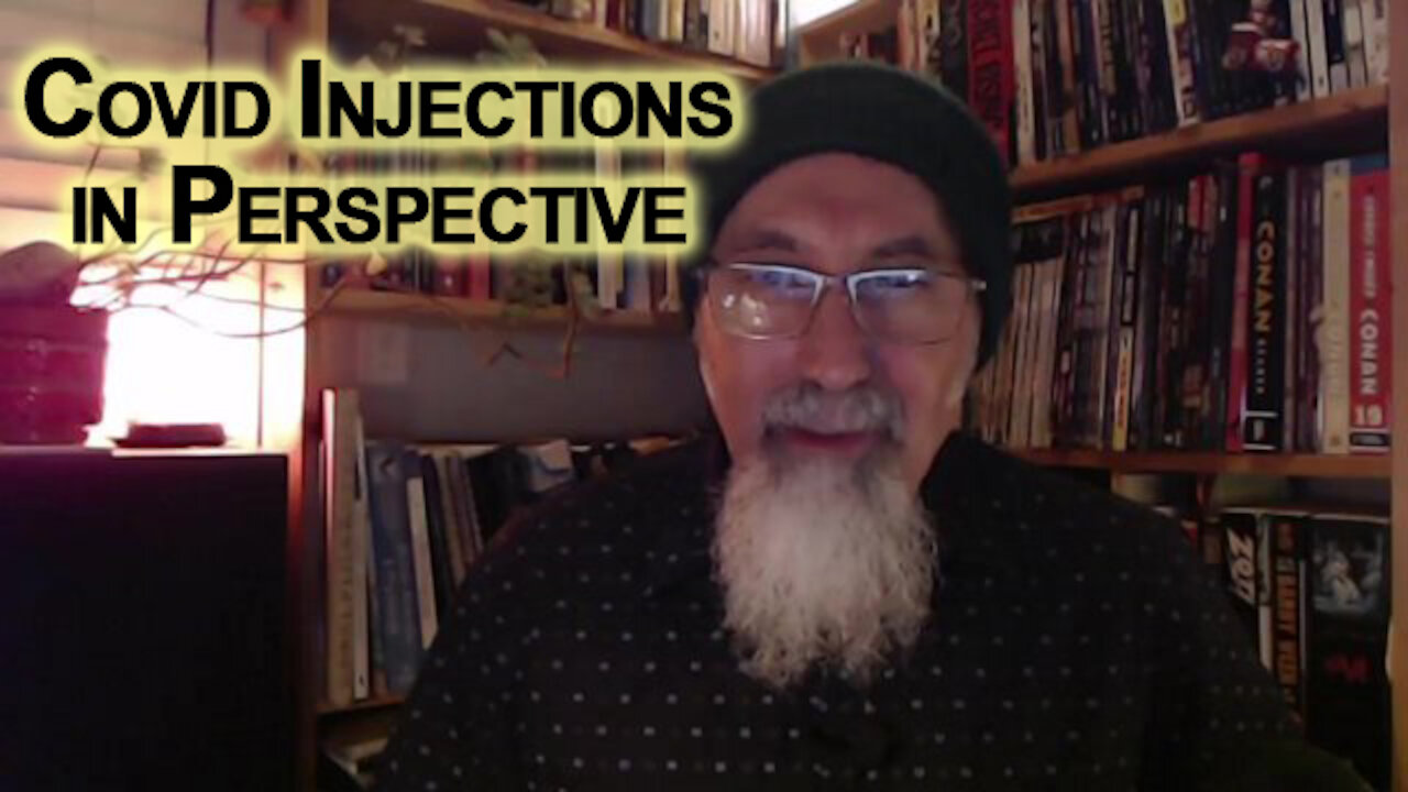 Covid-19 Injections in Perspective: What's Going On? Resisting Centralized Power, Vaccines & Tyranny