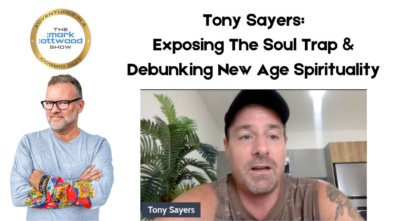 Tony Sayers: Exposing the Soul Trap & Debunking New Age Spirituality - 14th June 2024