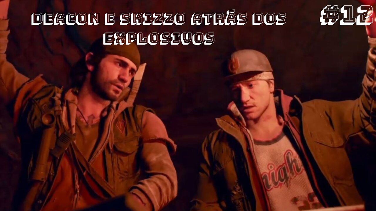 Days Gone 100% - Deacon e Skizzo atrás dos explosivos - #12