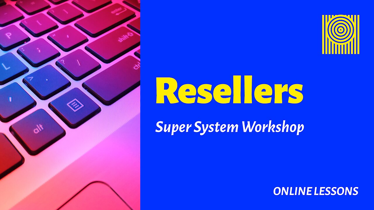 Resellers Super System Workshop