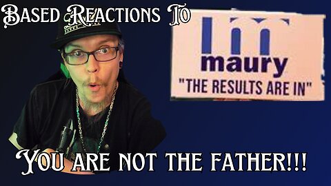 Based reactions #11 | maury: ThAt BaBy DoNt LoOk LiKe Me |