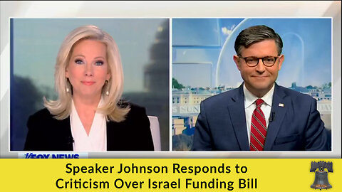 Speaker Johnson Responds to Criticism Over Israel Funding Bill