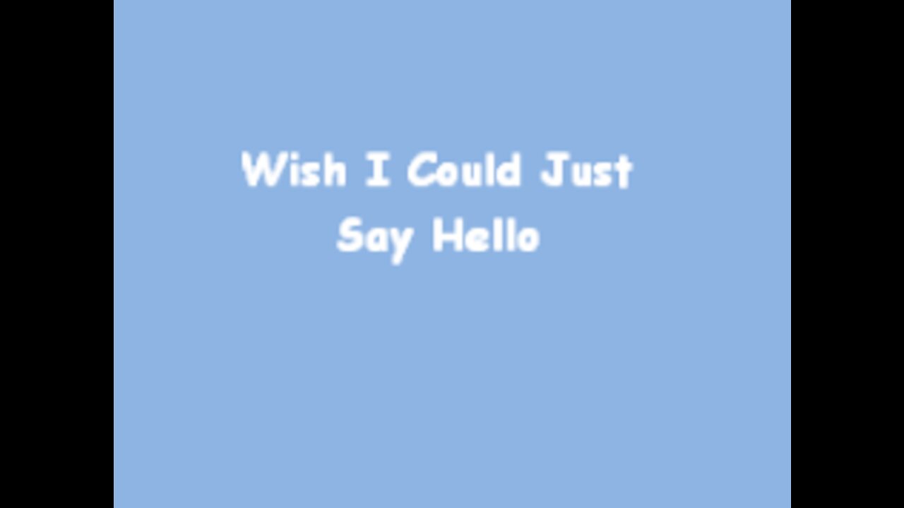 Wish I Could Just Say Hello (KaraokeComedy)