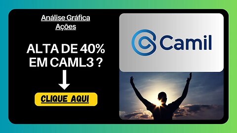 GRANDE OPORTUNIDADE EM CAMIL3 ? AÇÃO PODE SUBIR MUITO. ANÁLISE GRÁFICA ATUALIZADA.