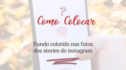 Como colocar colorido nas fotos dos stories do Instagram 📱