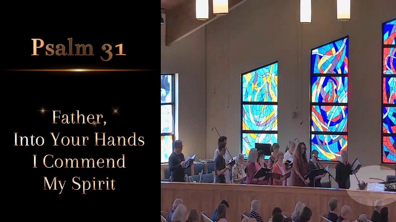Psalm 31: Father, Into Your Hands I Commend My Spirit