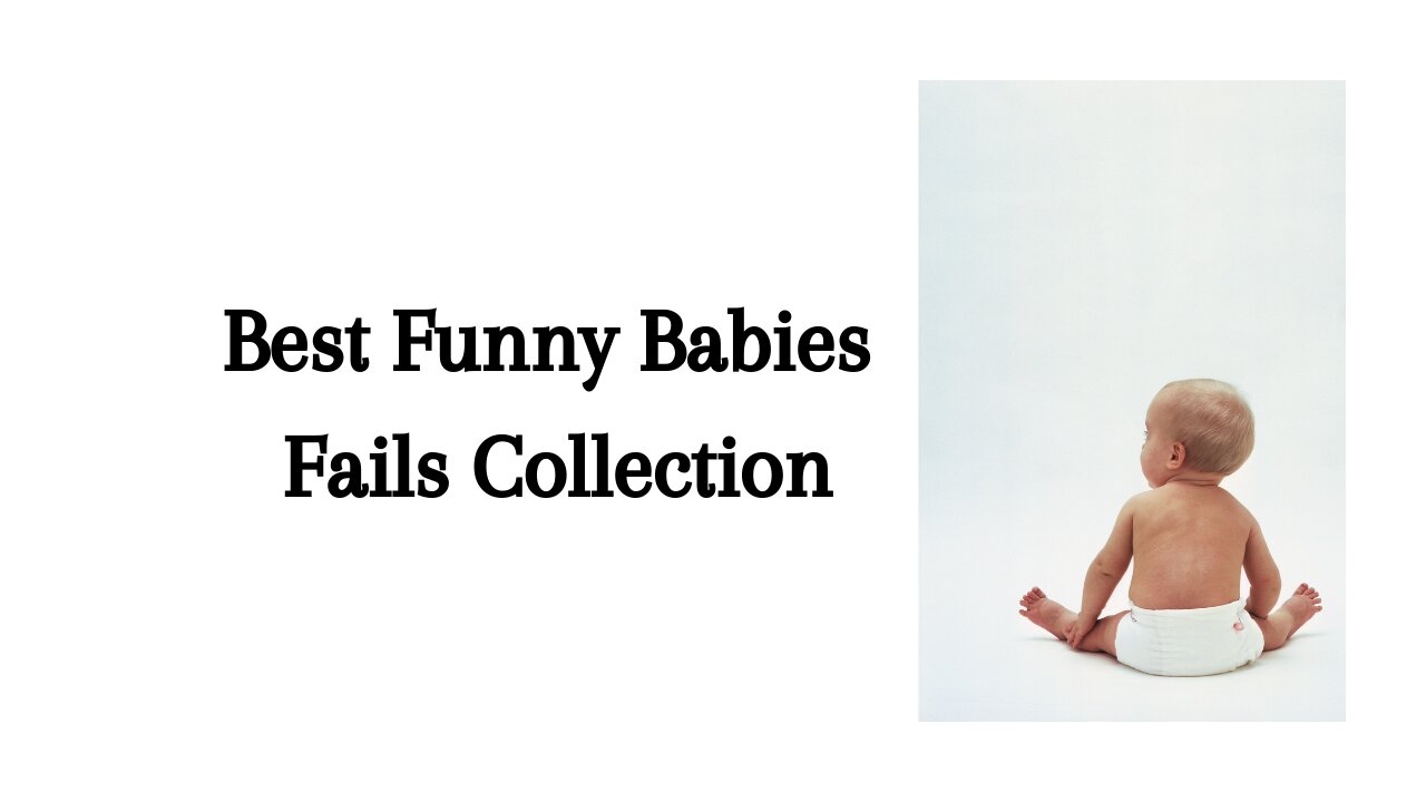 Best Funny Babies Fails Collection