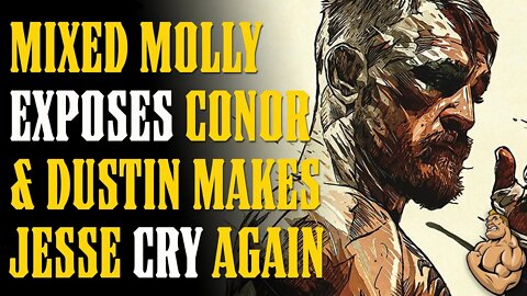 Mixed Molly Whoppery EXPOSES Conor McGregor & Jesse Gets INSPIRED!!