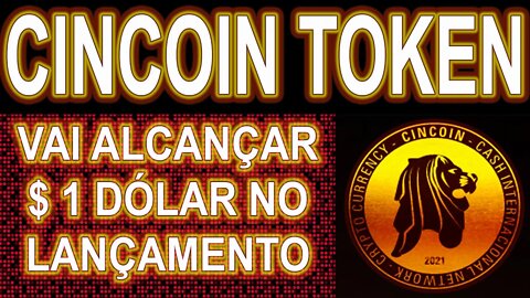 CINCOIN TOKEN VAI ALCANÇAR $ 1 DÓLAR NO LANÇAMENTO