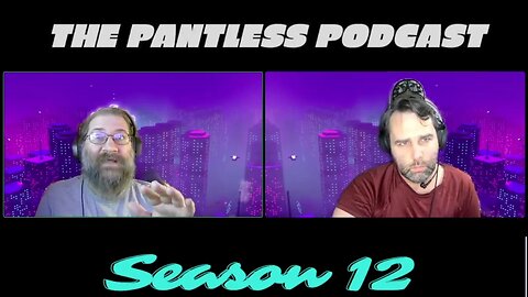 The Pantless Podcast S12E2 - Its all about the Journey