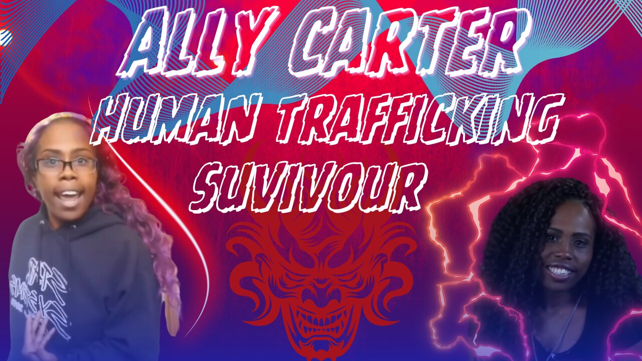 Ally Carter Human Trafficking Survivor Her Struggles Of Being A Suvivour