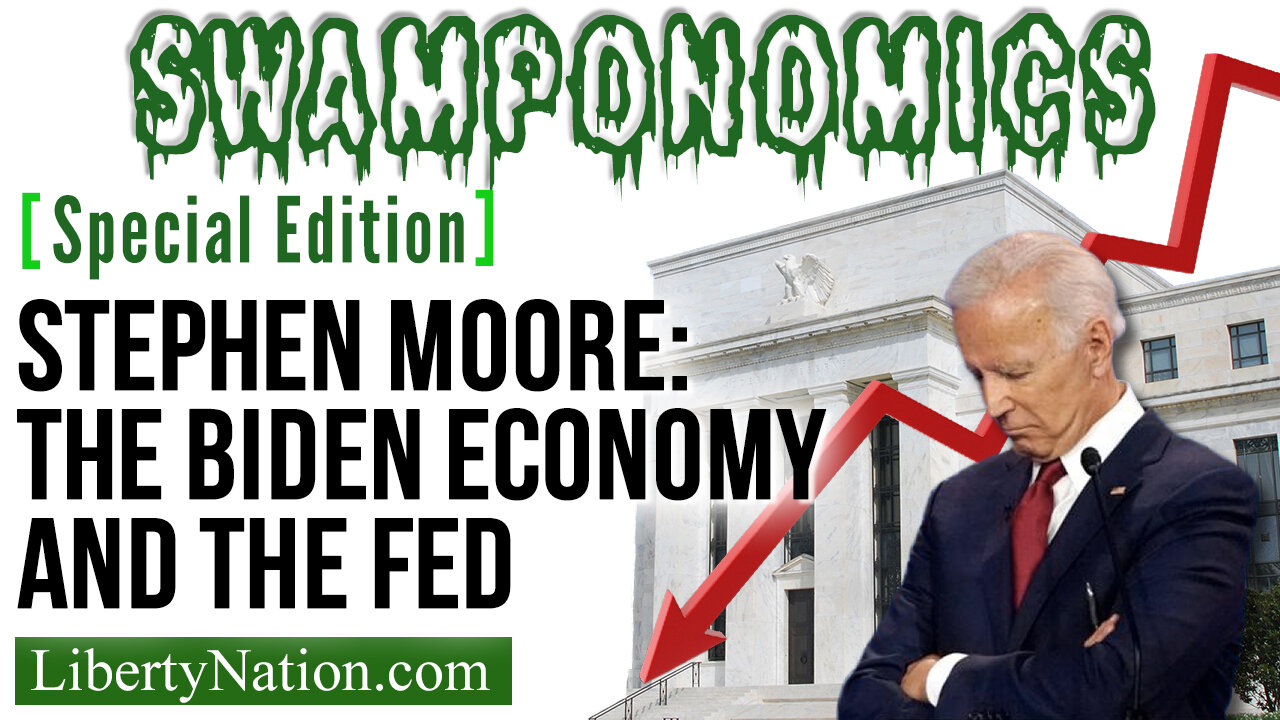 Stephen Moore: The Biden Economy and the Fed – Swamponomics