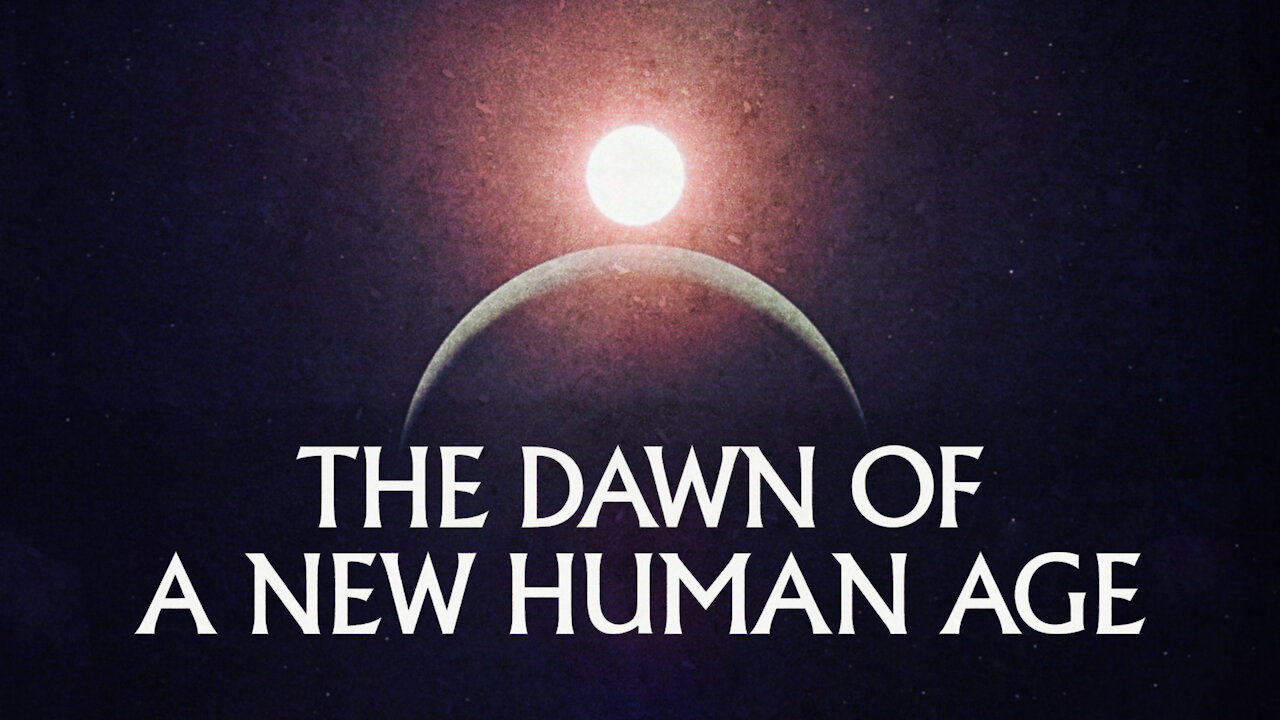 It’s Always Darkest Before The Dawn; The Dawn Of A New Human Age Is Upon Us