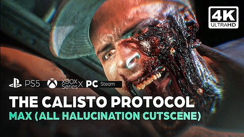 THE CALISTO PROTOCOL - MAX (ALL HALUCINATION CUTSCENE) PS5✔️4K 🎵ᵁᴴᴰ 60ᶠᵖˢ