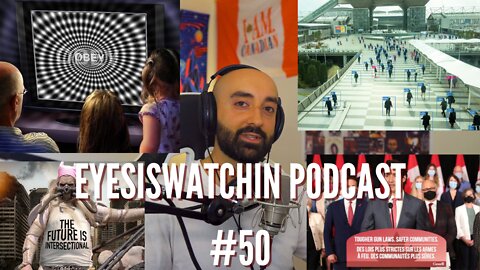 EyesIsWatchin Podcast #50 - Civilian Disarmament, Media Brainwashing, Digital IDs , Engineered Collapse