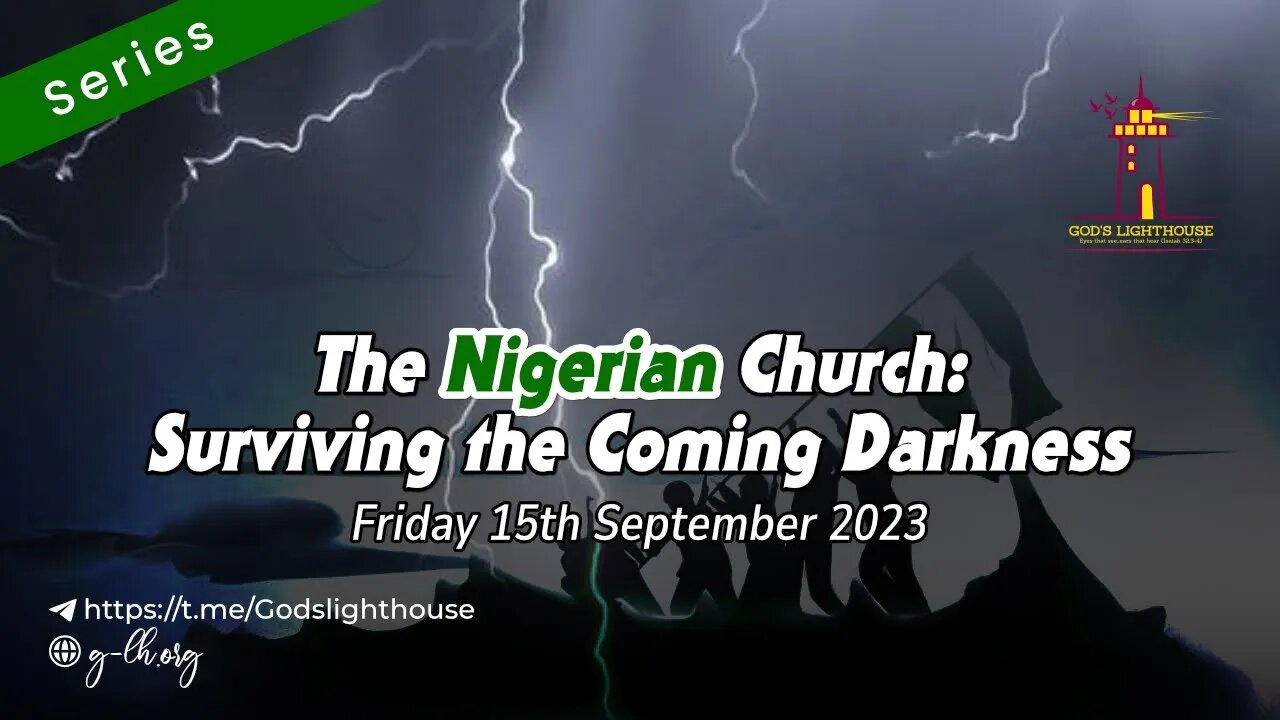 Fri. Sept. 15 2023~The Nigerian Church~ Surviving the Coming Darkness || Ita Udoh || GLH