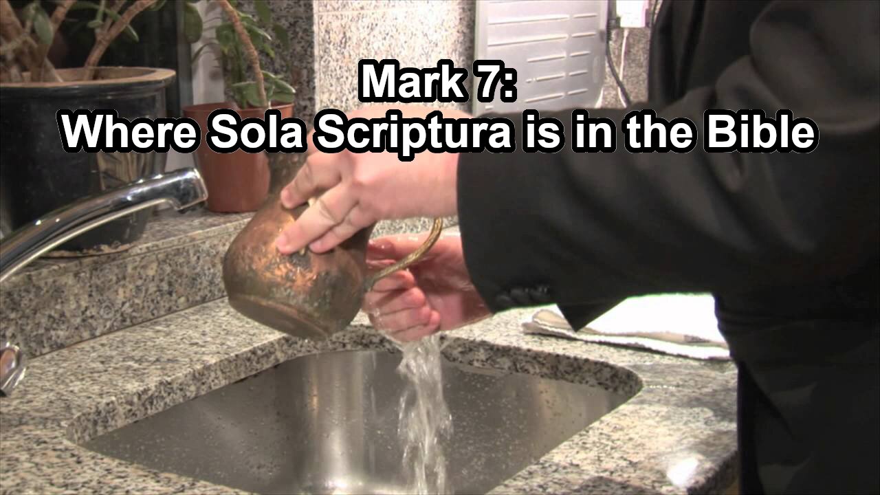 Mark 7: Where the Bible Teaches Sola Scriptura
