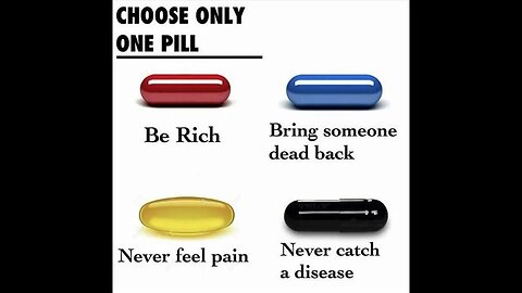 What pill would you pick?