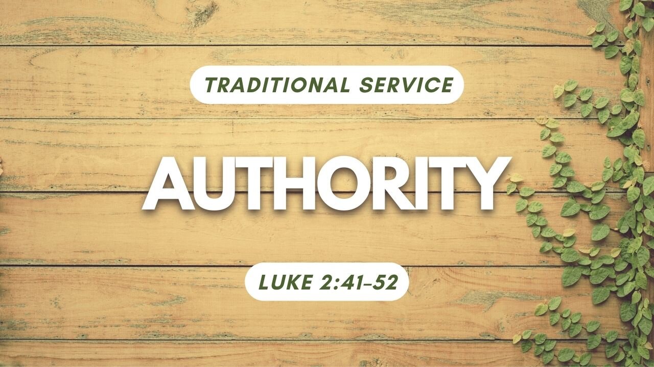 Authority — Luke 2:41–52 (Traditional Worship)