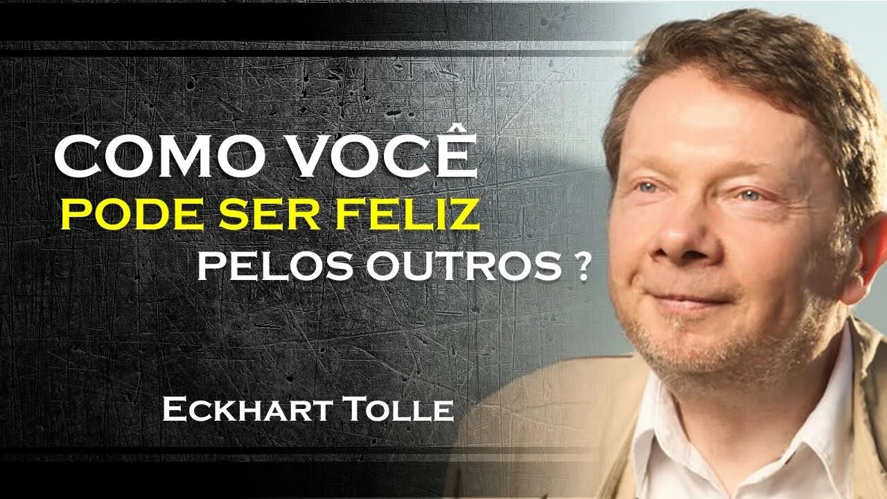 COMO PODEMOS ADMIRAR AS PESSOAS SEM INVEJAR, ECKHART TOLLE DUBLADO 2023