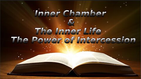 35 The Inner Chamber The Inner Life, The Power of Intercession