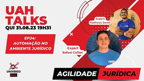 #UAHTALKs #AgilidadeJurídica EP24 Automação no ambiente jurídico