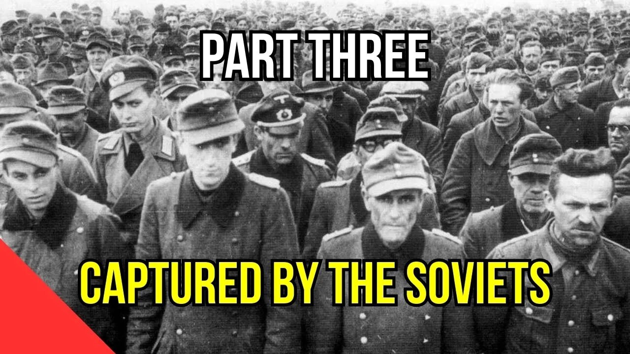 What Happened to German Soldiers After WWII? Part 3: Captured by the Soviet Union