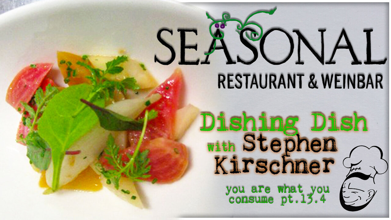 Seäsonal Restaurant & Weinbar : Dishing Dish | You Are What You Consume pt. 13.4