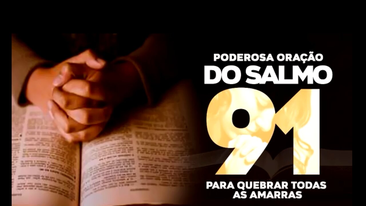 PODEROSA ORAÇÃO DO SALMO 91 PARA QUEBRAR AS AMARRAS