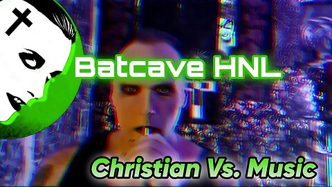 Batcave HNL: Christian Vs. Music (What the F*** Do I Do)