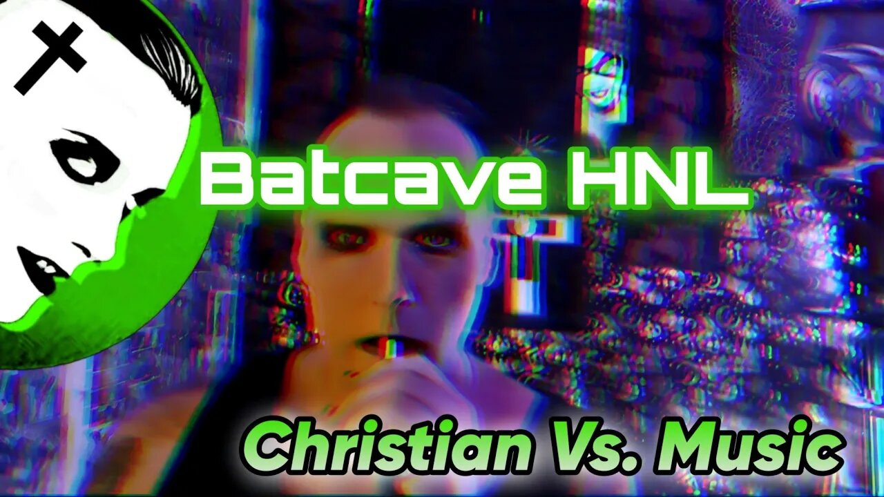 Batcave HNL: Christian Vs. Music (What the F*** Do I Do)