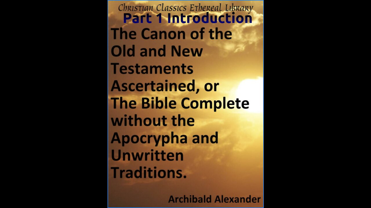 The Canon of the Old and New Testaments, Part 1, Introduction