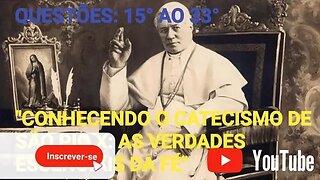 Catecismo de São Pio X | Questões: 15° a 33° Com o Padre Leandro |Conhecendo as verdades essenciais