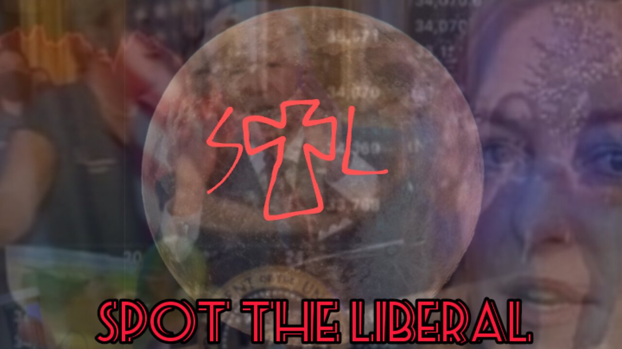 Spot The Liberal: The World's Governments Are Powerless (S12E8)