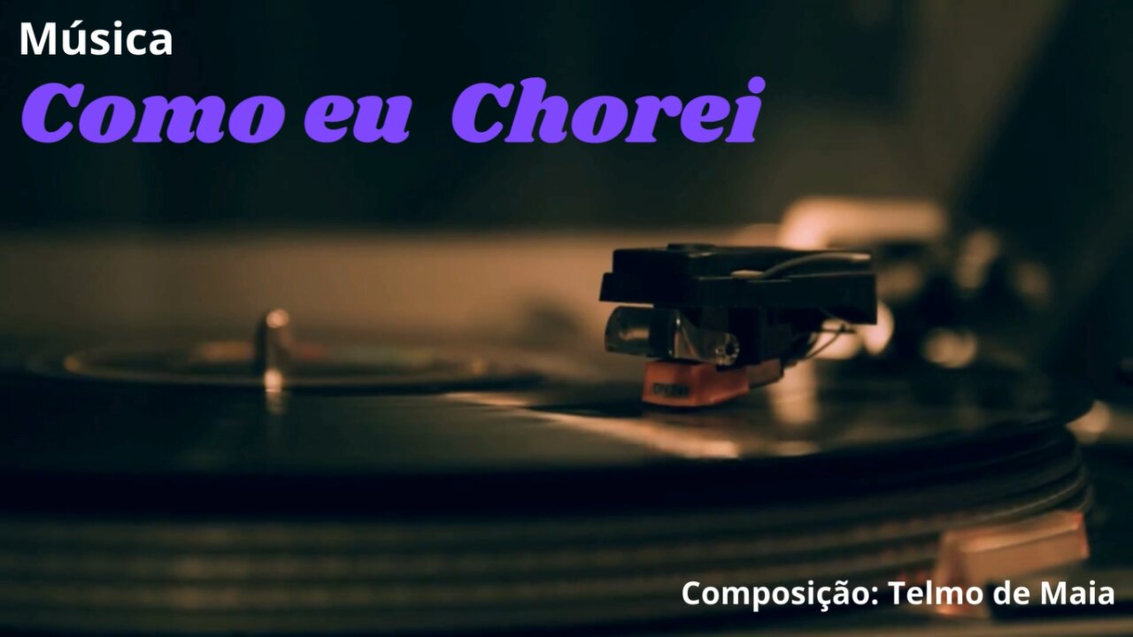 Música: Como eu chorei