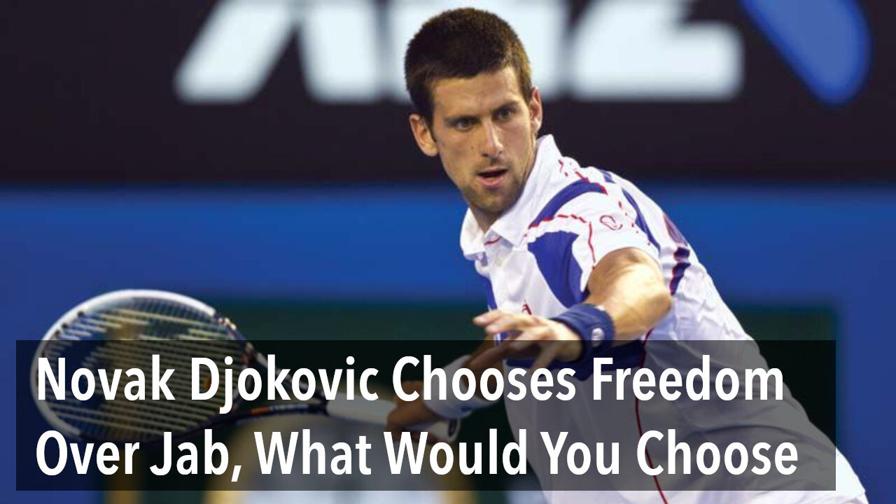 Novak Djokovic Chooses Freedom Over Jab