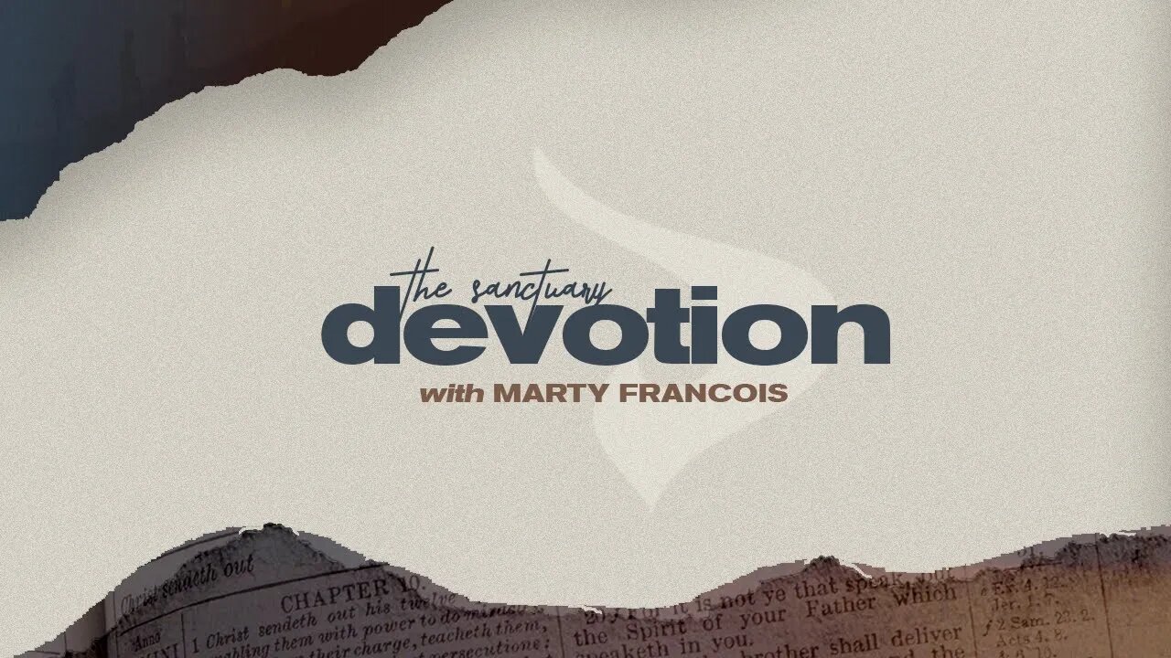 Devotion with Marty Francois - Day 4