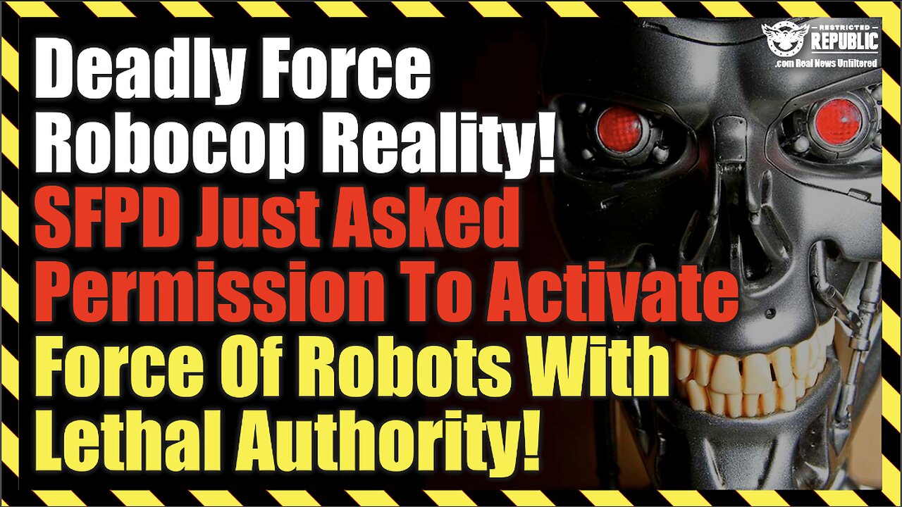 Deadly Force! Robocop Reality! SFPD Asks Permission To Activate Robot Force With Lethal Authority!