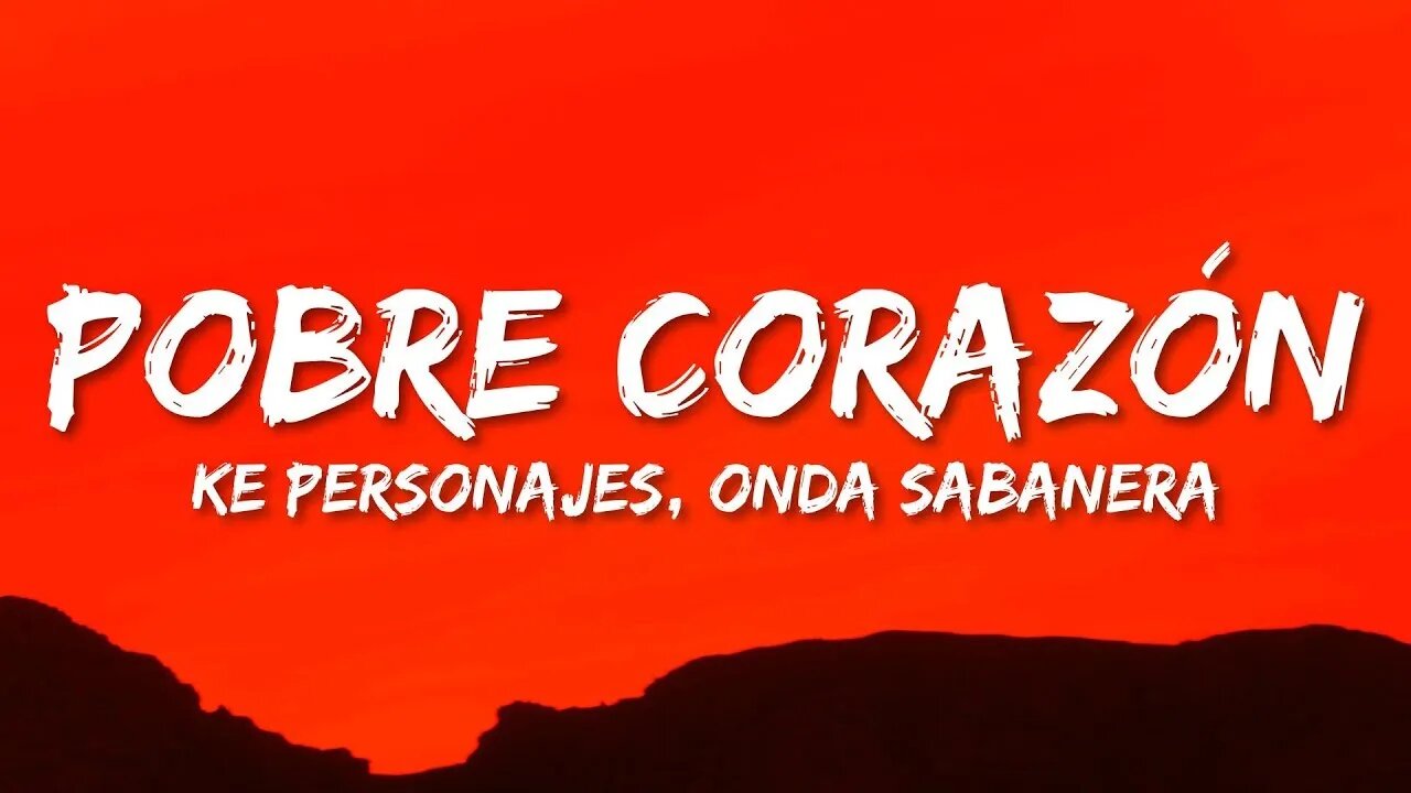 Ke Personajes - Pobre Corazón (Letra/Lyrics) ft. Onda Sabanera