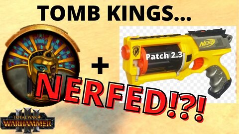 Did Patch 2.3 NERF the Tomb Kings!?!